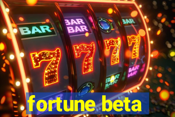 fortune beta